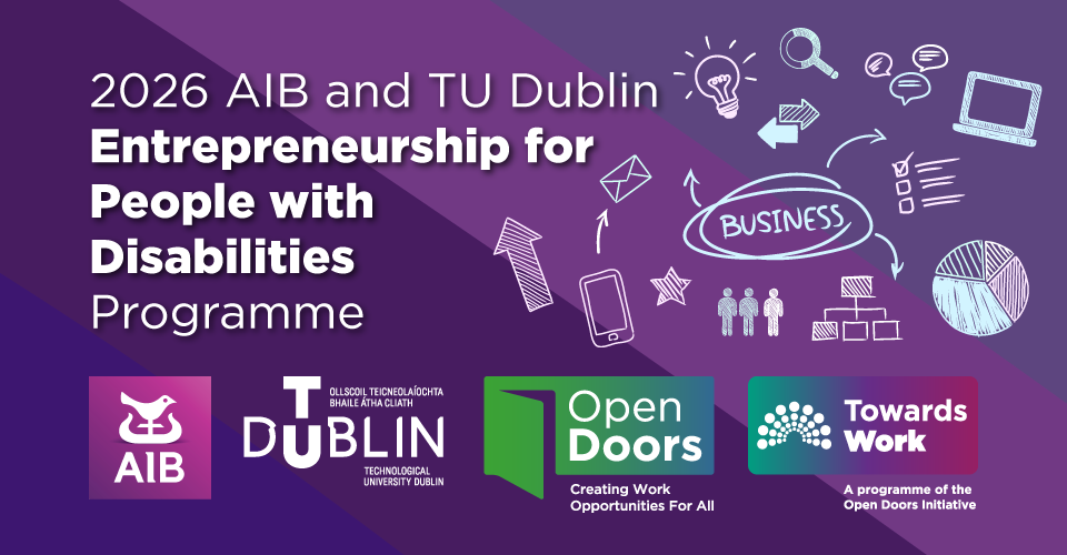 2026 AIB and TU Dublin Entrepreneurship for People with Disabilities Programme. Hand drawn type illustrations of symbols associated with starting a business. Logos for AIB, TU Dublin, Open Doors and Towards Work